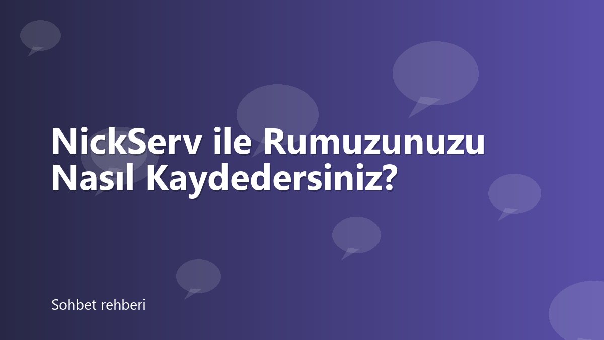 NickServ ile Rumuzunuzu Nasıl Kaydedersiniz?